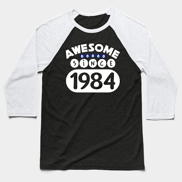 Awesome Since 1984 Baseball T-Shirt by colorsplash